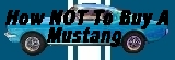 How NOT to Buy a Mustang